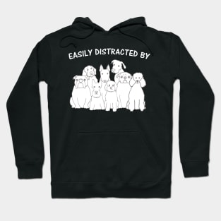 Easily Distracted By Dogs Hoodie